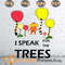 I Speak For The Trees Dr Seuss Lorax Nice SVG PNG DXF EPS.jpg