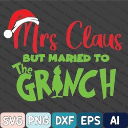 Mrs. Claus But Married To The G-rin-ch Svg, Funny Christmas Svg, Christmas Husband Svg, Husband Is A G-rin-ch Svg
