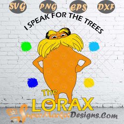 Dr Seuss Lorax I Speak For The Trees Svg PNG DXF EPS