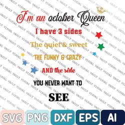 I'm An October Queen I Have 3 Sides The Quite Sweet Crazy Melanin Women Svg & Png Original Design Premium Quality
