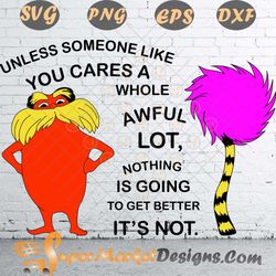 Unless Someone Like You Cares A Whole Awful Lot SVG PNG DXF EPS