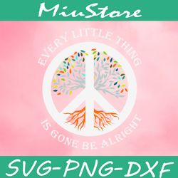 every little thing is gone be alright svg, hippie logo peace tree svg,png,dxf,cricut