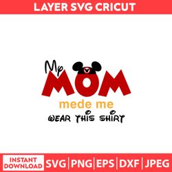My Mom Disney Moms Svg, Disney Shirt Svg, Disney Mothers Day Svg, Disney Svg, Dxf, Png, Jpeg, Pdf Digital file