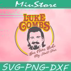 beer never broke my heart svg, luke combs quotes svg,png,dxf,cricut