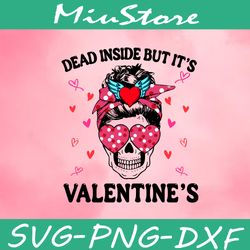 dead inside but it's valentine svg, messy bun skull valentine svg,png,dxf,cricut