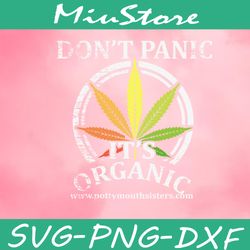 don't panic its organic weed svg, cannabis leaf svg,png,dxf,cricut