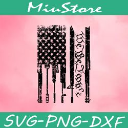 gun usa flag we be people svg,png,dxf,cricut