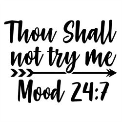 thou shalt not try me svg mood 24/7 svg