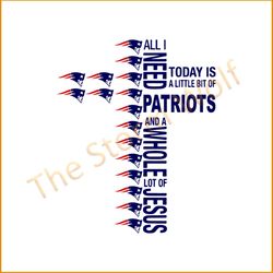 All I need today is a little bit of patriots svg, sport svg, new england patriots svg, patriots svg, patriots nfl svg, n