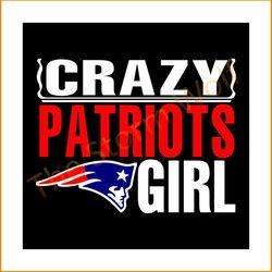 Crazy patriots girl svg, sport svg, new england patriots svg, patriots svg, patriots nfl svg, nfl sport svg, football sv