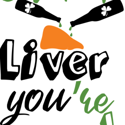 shut up liver svg, st patrick's day svg, shamrock svg, st patricks svg, lucky svg file cut digital download