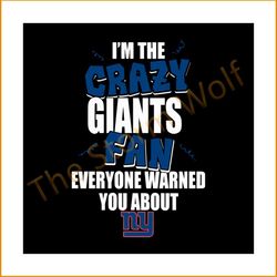 I'm the crazy giants fan everyone warned you about svg, sport svg, ny giants svg, new york giants svg, ny giants nfl svg