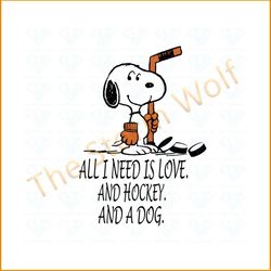 All I need is love and hockey and a dog svg, sport svg, snoopy svg, snoopy lover, hockey svg, hockey lovers, dog svg, sn