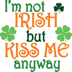 kiss me anyway shamrock svg, st patrick's day svg, shamrock svg, st patricks svg, lucky svg file cut digital download