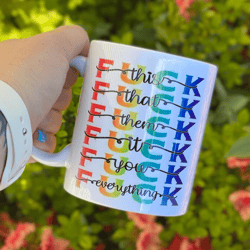 Fuck This That Them It You Fuck Everything Mug | Adult Humor Funny Mugs | Fuck this Coffee Ceramic Mug White