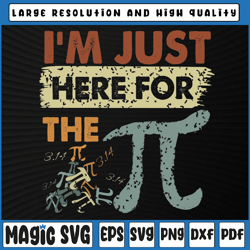 i'm just here for the pi (pie) svg, cute pi day svg ,funny math, pi symbol svg png, pi day svg, digital download