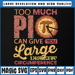 too much pi can give you a large circumference, pi day svg png, pi day png, digital download