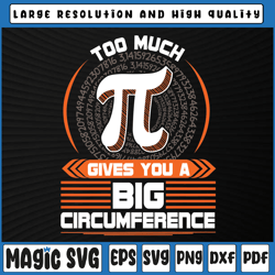 too much pi can give you a big circumference, pi day svg png, pi day svg, digital download