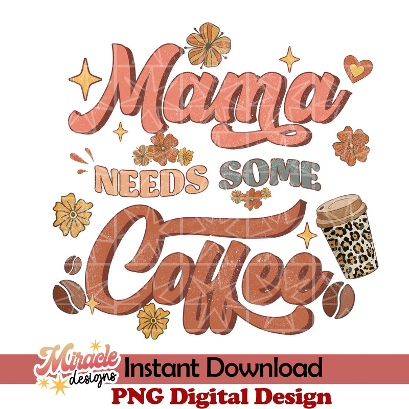 MT10022304-Mama Needs Some Coffee sublimation.jpeg