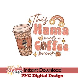 this mama needs a coffee break sublimation