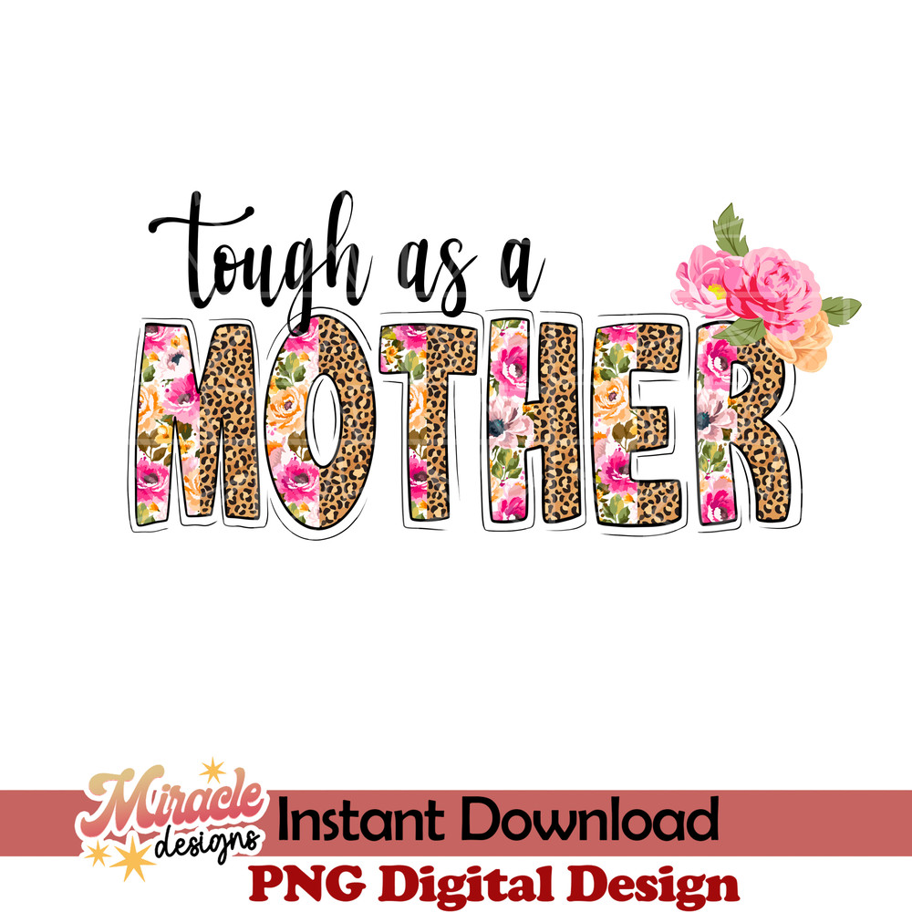 MT14022311-Tough as a mother sublimation.jpeg