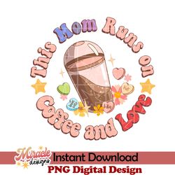this mom runs on coffee and love sublimation