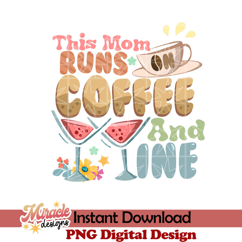 MT20022318-This Mom Runs On Coffee And Wine sublimation.jpeg