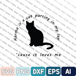 Karma is a cat purring in my lap cause it loves me Svg, Swiftie Svg, Taylor 2022 new album Svg
