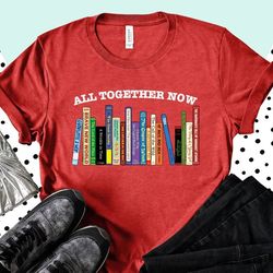 All Together Now Shirt, Banned Books Shirt, Reading Shirt, Librarian Shirt, Teacher Shirt, Library Books Shirt, Banned L