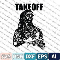 Takeoff Svg, Takeoff Svg, Rest In Peace Take Off , Rip Takeoff, Quavo Offset Takeoff, Take Off svg