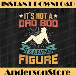 it's not a dad bod it's father figure vintage father's day best dad daddy father's day happy father's day png