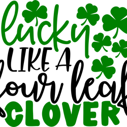lucky like a shamrock svg, st patrick's day svg, shamrock svg, st patricks svg, lucky svg file cut digital download