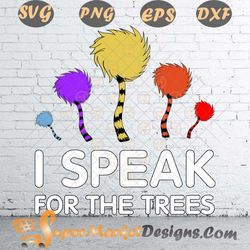 Earth Day I Speak For The Trees Recycle Save The Planet SVG PNG DXF EPS