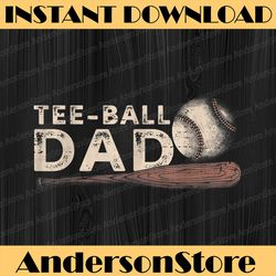 tball dad, t-ball dad ball daddy sport fathers day best dad daddy father's day happy father's day png sublimation