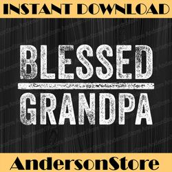 Blessed Grandpa Dad Granddad Father's Day Funny Vintage Best Dad Daddy Father's Day Happy Father's Day PNG Sublimation