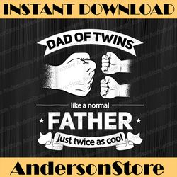 dad of twins 2022 father twice as cool twin dad father's day best dad daddy father's day happy father's day png