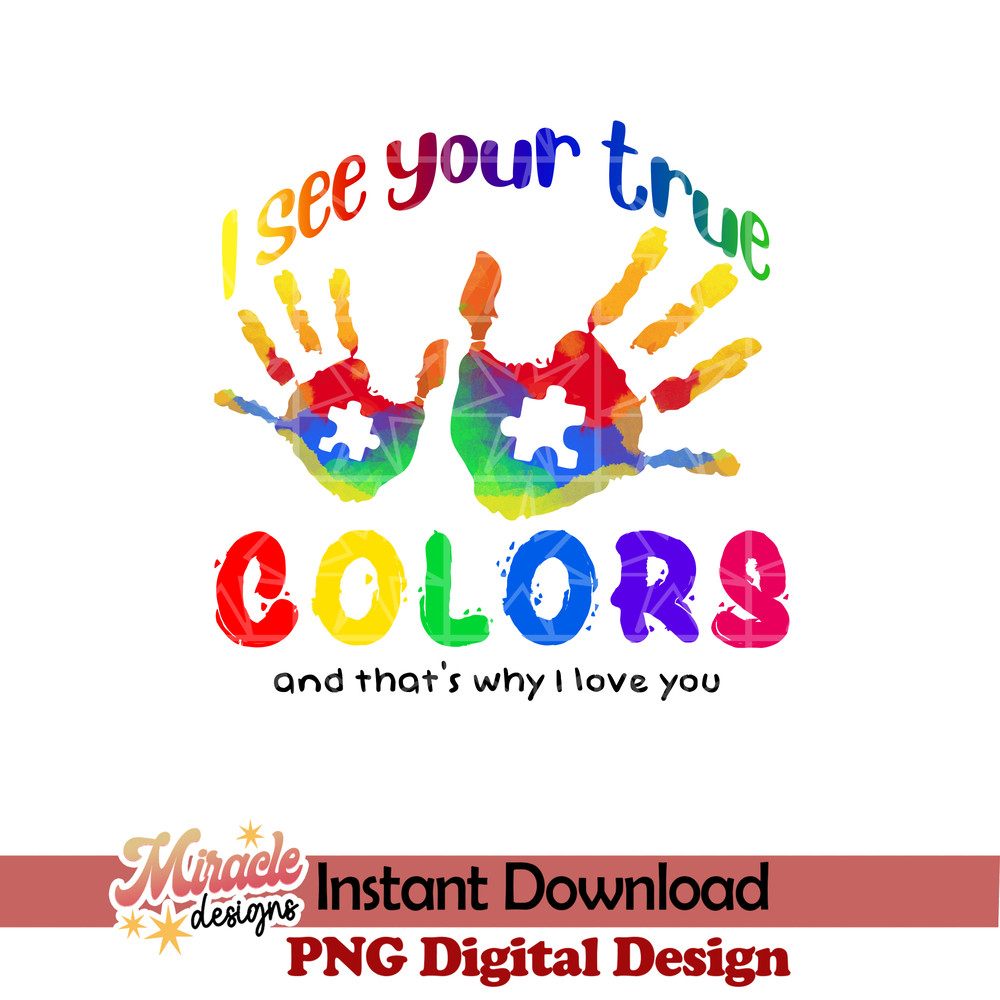 AT25022312-I see your true colors and that's why I love you sublimation.jpeg
