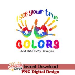 i see your true colors and that's why i love you sublimation