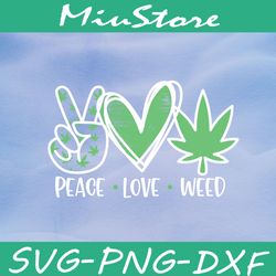 peace love weed svg, cannabis svg,png,dxf,cricut