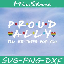 proud ally i will be there for you svg, proud ally lgbt friends theme svg,png,dxf,cricut