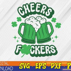Cheers Fuckers Svg, St Patrick's day Svg, Shamrock Svg, Bad And Boozy Svg, Clover Svg, St Patricks Day Shirt, Digital Fi