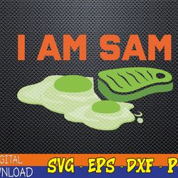 funny fried green ham and eggs days i am sam svg, eps, png, dxf, digital download