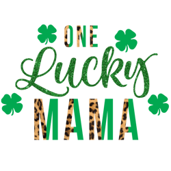 one lucky mama png, st patrick's day png, shamrock png, st patricks png, lucky png file cut digital download