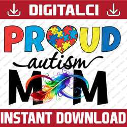 Proud Autism Mom Png Sublimation Design, Autism Awareness Sublimation, Feather Autsim Mom Png,Autism Awareness Png