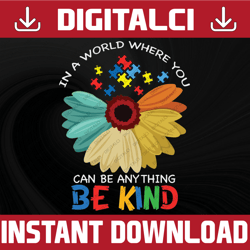 In a world where you can be anything be kind svg, sunflower Awareness Eps DXF CNC SVG, Cricut Silhouette, Stencil Vector
