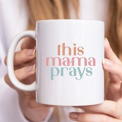 this mama prays mug,blessed mama mugcute mug gift, gift for her, customized mug,mother's day gift, coffee mug