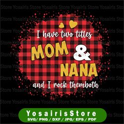 i have two titles - mom and nana and i rock them both png, clipart mom birthday png, grandma png,  , mirrored jpeg