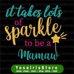 It takes a lot of sparkle to be a Mamaw png PNG PDF dxf   digital file digital download 300 dpi apple