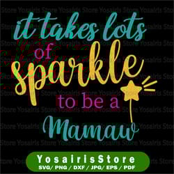 it takes a lot of sparkle to be a mamaw png png pdf dxf digital file digital download 300 dpi apple