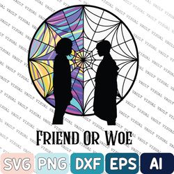 friend or woe svg, new 2022 tv series svg, horror movies , trending tv show, wed-nesday the best day of week, halloween
